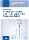Die acht außerordentlichen Gefäße in der Traditionellen chinesischen Medizin